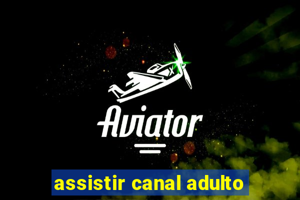 assistir canal adulto